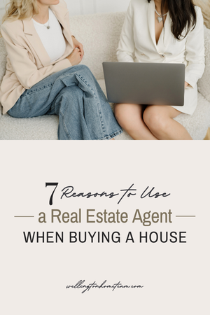 7 Reaons To Use a Real Estate Agent When Buying a Home