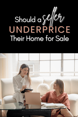 Should a Seller Underprice Their Home for Sale?