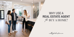 Why Use a Real Estate Agent to Buy a Home