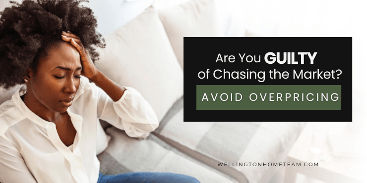 Are You Guilty of Chasing the Market? Avoid Overpricing Are You Guilty of Chasing the Market Avoid Overpricing?
