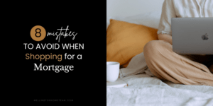 8 Mistakes to Avoid When Shopping for a Mortgage