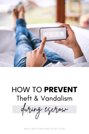 How To Prevent Theft and Vandalism During Escrow