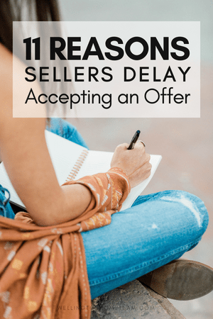 11 Reasons Sellers Delay Accepting an Offer