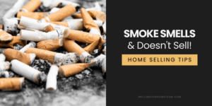 Smoke Smells Does Not Sell Helpful Home Selling Tips
