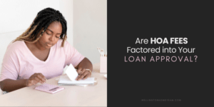 Are HOA Fees Factored into Your Loan Approval When Buying a Home