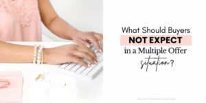 What Should Home Buyers Not Expect in a Multiple Offer Situation