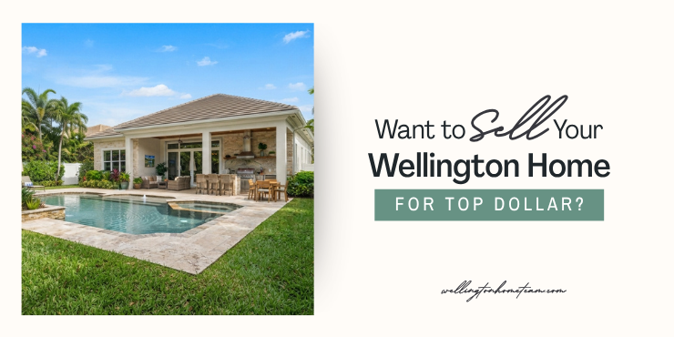 Want to Sell Your Wellington Home for Top Dollar