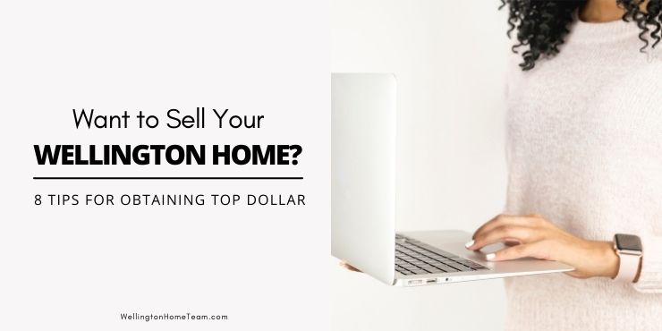 Want to Sell your Wellington Home for Top Dollar