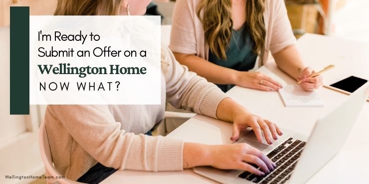 I'm Ready to Submit an Offer on a Wellington Home, Now What? I'm Ready to Submit an Offer on a Wellington Home, Now What?
