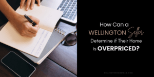 How Can a Wellington Florida Seller Determine if Their Home is Overpriced