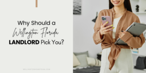 Why Should a Wellington Landlord Pick You