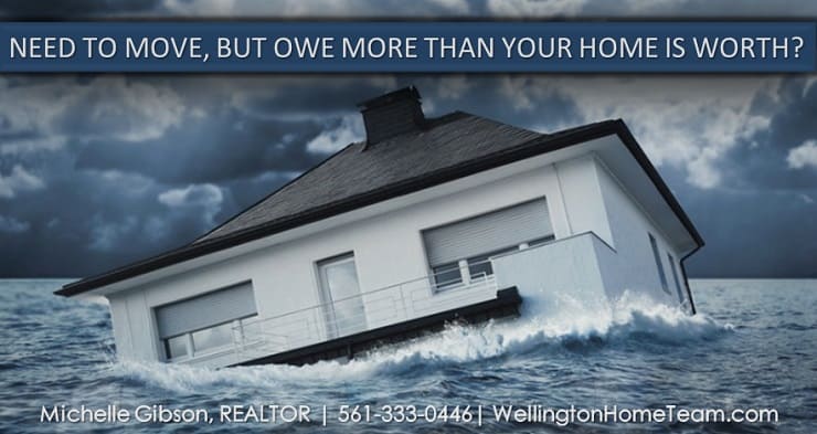 Need to Move but Owe more than Your Wellington Florida Home is Worth