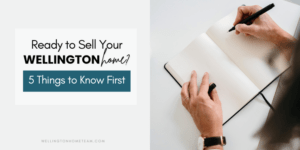 Ready to Sell Your Wellington Home Five Things to Know First