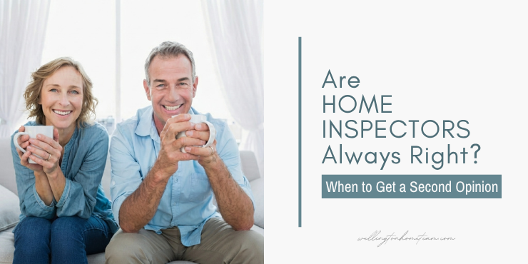 Are Home Inspectors Always Right? When to Get a Second Opinion Are Home Inspectors Always Right? When to Get a Second Opinion