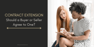 Contract Extension Should a Seller or Buyer Agree to One