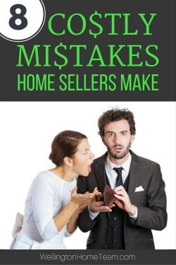 8 Costly Mistakes Home Sellers Make - Wellington Florida Real Estate
