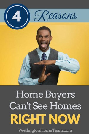 4 Reasons Home Buyers Can't See Homes RIGHT NOW