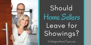 Should Home Sellers Leave During Showings