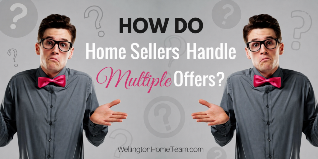 How Do Home Sellers Handle Multiple Offers? 4 Possibilities How Do Home Sellers Handle Multiple Offers? 4 Possibilities