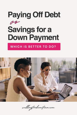 Paying Off Debt vs. Saving for a Down Payment - Which Is Better To Do?