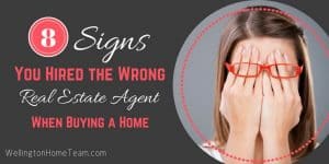 8 Signs you Hired the Wrong Real Estate Agent when Buying a Home