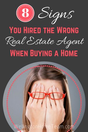 8 Signs You Hired the Wrong Real Estate Agent when Buying a Home