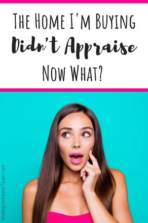 The Home I'm Buying Didn't Appraise, Now What?
