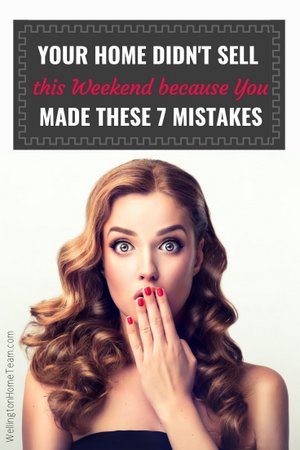Your Home Didn't Sell this Weekend because you Made these 7 Mistakes