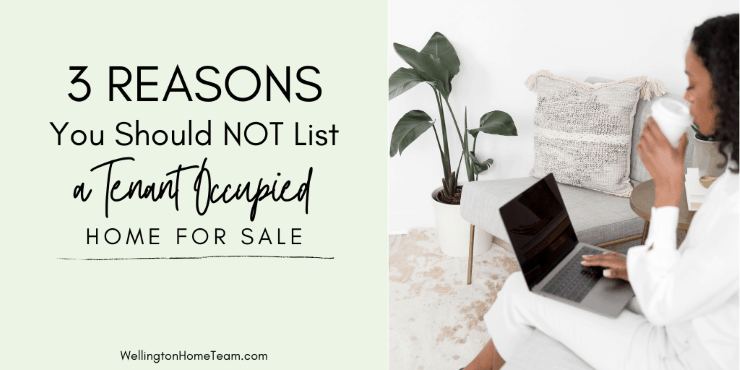 3 3 Reasons You Should Not List a Tenant Occupied Home for Sale