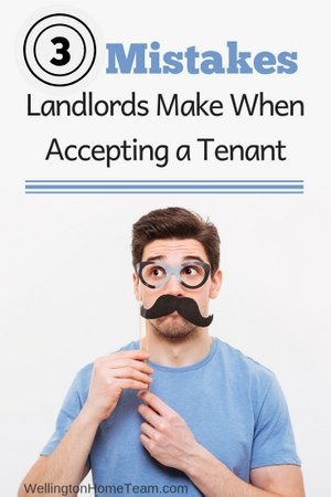 3 Mistakes Landlords Make when Accepting a Tenant