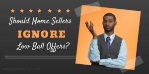 Should Home Sellers Ignore Low Ball Offers Wellington Florida Real Estate