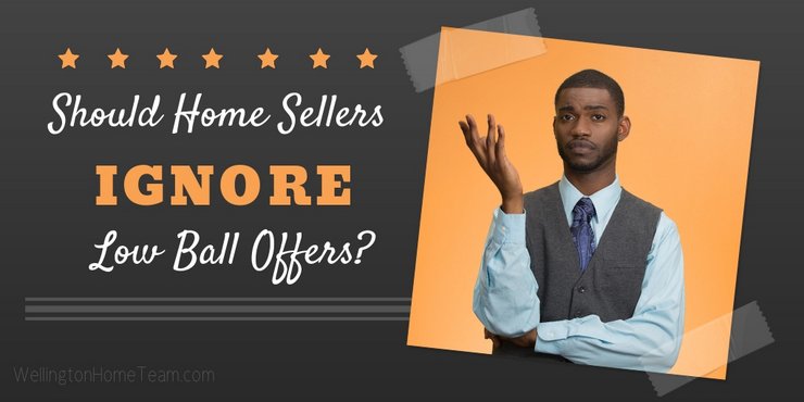 Should Home Sellers Ignore Low Ball Offers - Wellington Florida Real Estate