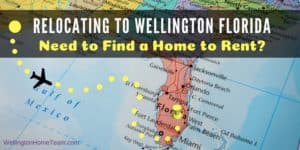 Relocating to Wellington Florida and Need to Find a Home to Rent
