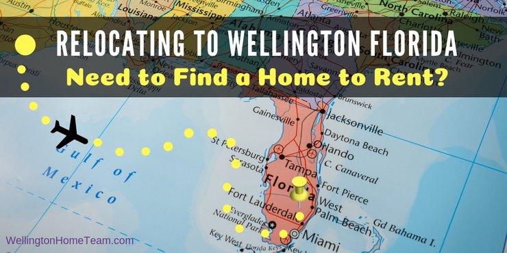 Relocating to Wellington Florida and Need to Find a Home to Rent