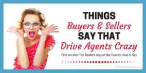 Things Buyers and Sellers Say that Drive Agents Crazy