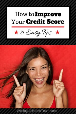 How to Improve Your Credit Score | 8 Easy Tips - WellingtonHomeTeam