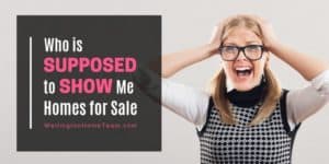 Who is Supposed to Show Me Homes for Sale
