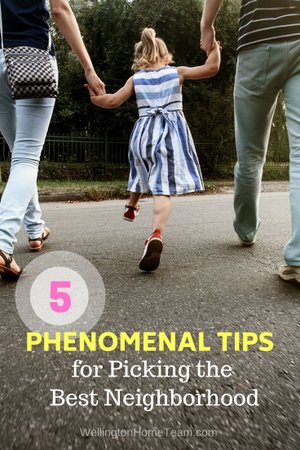 5 Phenomenal Tips for Picking the Best Neighborhood