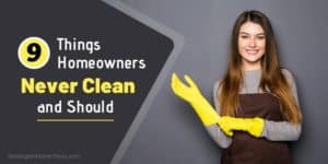 9 Things Homeowners Never Clean and Should