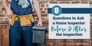 8 Questions to Ask a Home Inspector Before After the Inspection