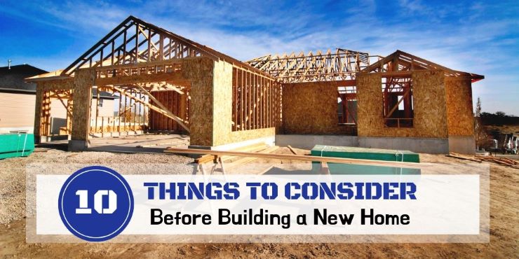 10 Things to Consider Before Building a Home