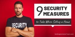 9 Security Measures to Take when Selling a Home