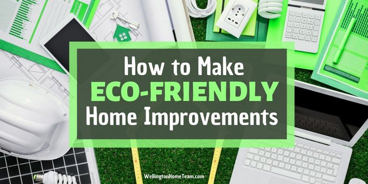 How to Make Eco-Friendly Home Improvements | Top 9 Tips