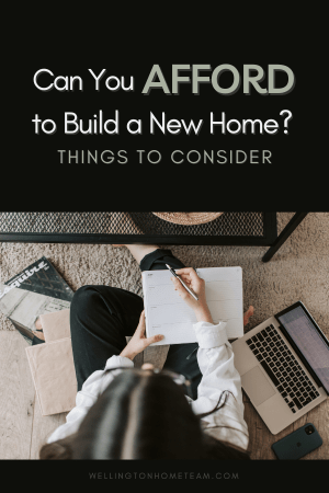 Can You Afford to Build a New Home? Things to Consider
