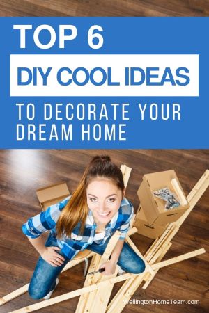 Top 6 DIY Cool Ideas to Decorate Your Dream Home