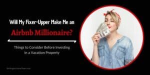 Will My Fixer Upper Make Me an Airbnb Millionaire