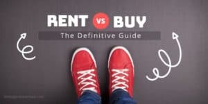 Rent VS Buy The Definitive Guide