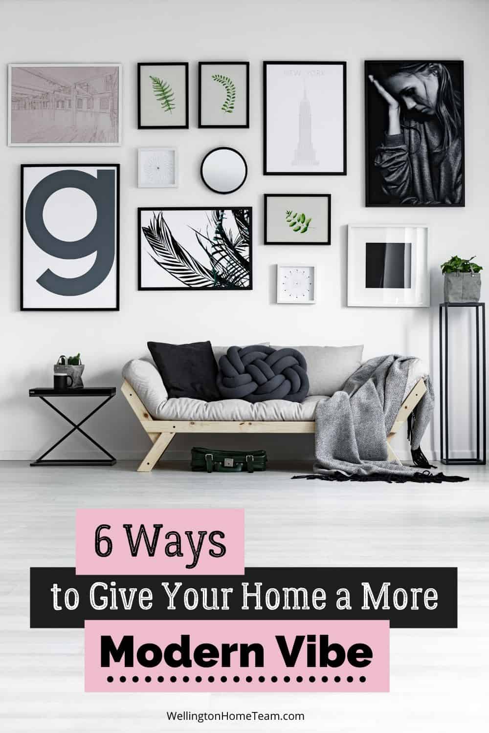 Six Ways to Give Your Home a More Modern Vibe | WellingtonHomeTeam