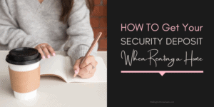 How to Get Your Security Deposit Back When Renting a Home