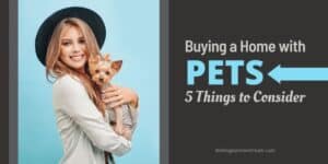 Buying a Home with Pets 5 Things to Consider